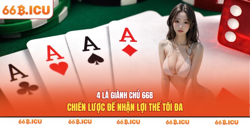 4 lá giành chủ