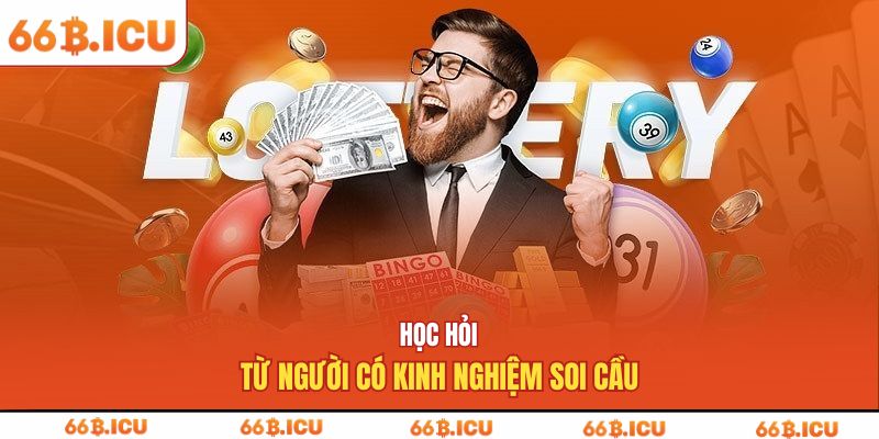 Học hỏi từ người có kinh nghiệm soi cầu