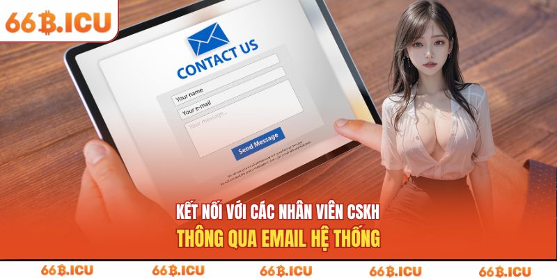 Kết nối với các nhân viên CSKH thông qua email hệ thống