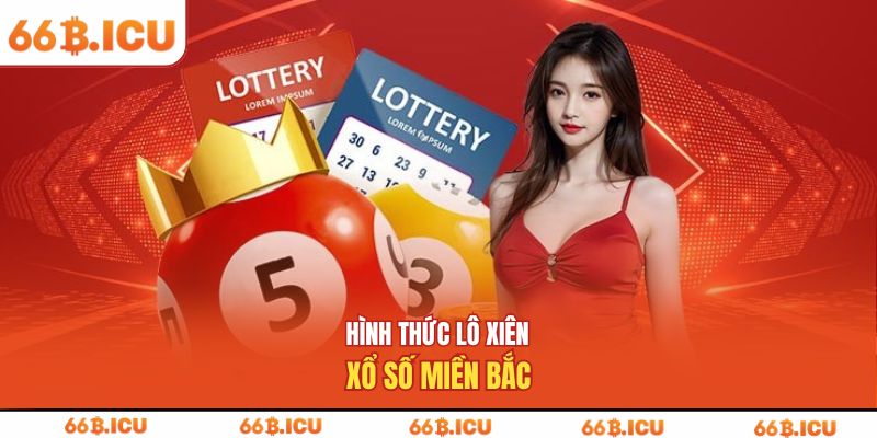 Hình thức lô xiên xổ số miền Bắc