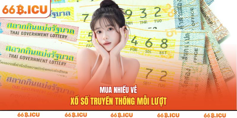 Mua nhiều vé xổ số truyền thống mỗi lượt