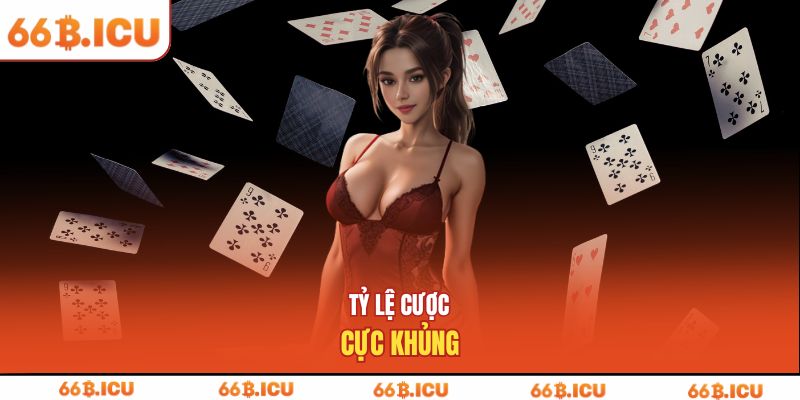 Tỷ lệ cược cực khủng