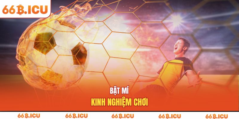 Bật mí kinh nghiệm chơi