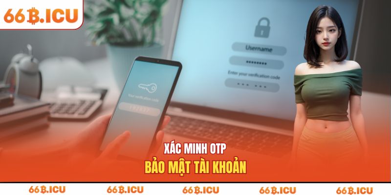 Xác minh OTP bảo mật tài khoản